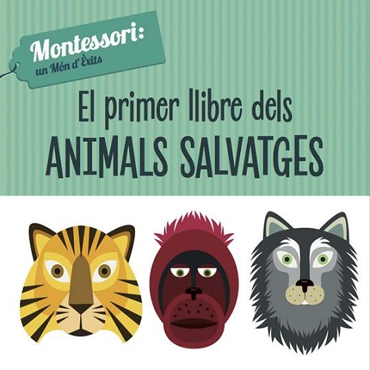 EL PRIMER LLIBRE DELS ANIMALS SALVATGES  | 9788468224466 | CHIARA PIRODDI