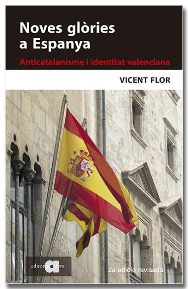 NOVES GLÒRIES A ESPANYA ANTICATALANISME I IDENTITAT VALENCIANA | 9788418618291 | VICENT FLOR MORENO