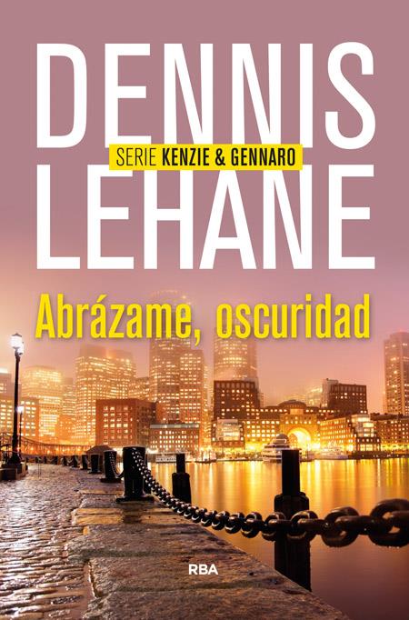 ABRAZAME OSCURIDAD | 9788490563984 | DENNIS LEHANE