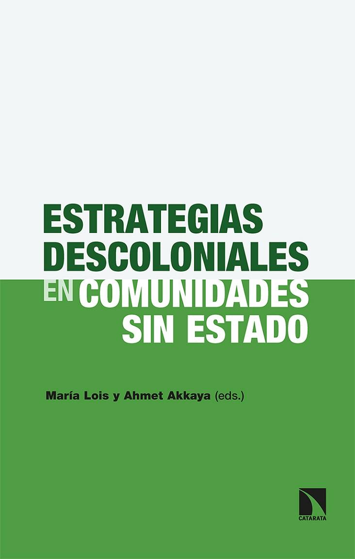 Estrategias descoloniales en comunidades sin Estado | 9788413520605 | MARIA LOIS & AHMET AKKAYA