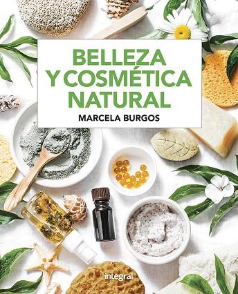 BELLEZA Y COSMETICA NATURAL | 9788491181682 | MARCELA BURGOS