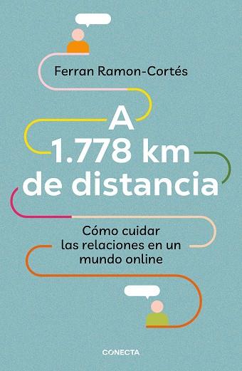 A 1.778 km de distancia Cómo cuidar las relaciones en un mundo online | 9788417992576 | Ferran Ramon-Cortés