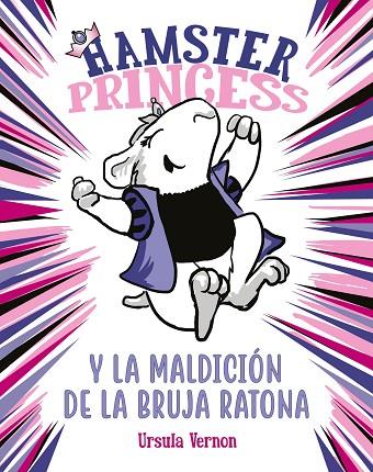 HAMSTER PRINCESS Y LA MALDICION DE LA BRUJA RATONA | 9788417671860 | URSULA VERNON