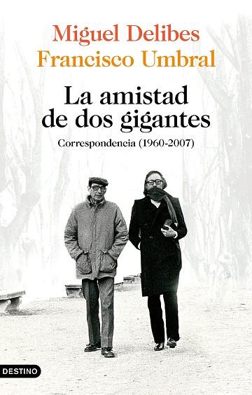 La amistad de dos gigantes Correspondencia íntima (1960-2007) | 9788423359172 | Miguel Delibes & Francisco Umbral