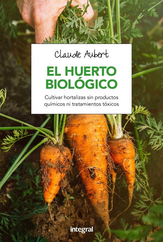 EL HUERTO BIOLOGICO | 9788491180715 | CLAUDE AUBERT