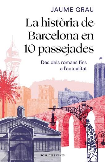 LA HISTORIA DE BARCELONA EN 10 PASSEJADES | 9788417909857 | JAUME GRAU MASBERNAT