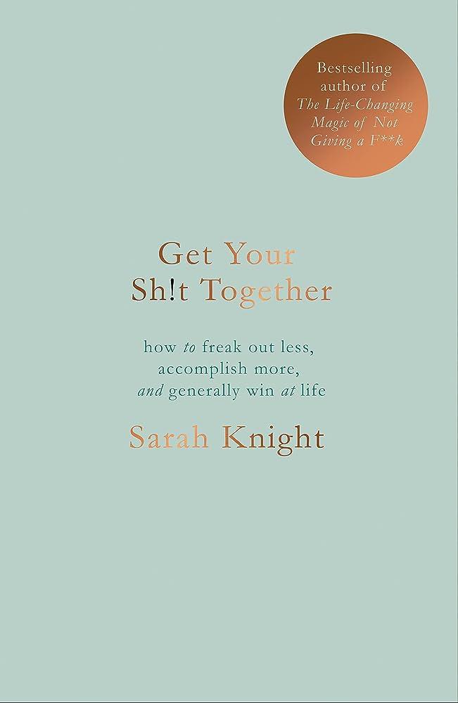 GET YOUR SH*T TOGETHER | 9781786484086 | SARAH KNIGHT