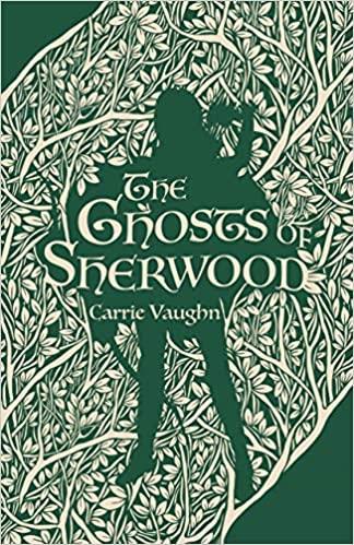 THE GHOSTS OF SHERWOOD | 9781250752116 | CARRIE VAUGHN
