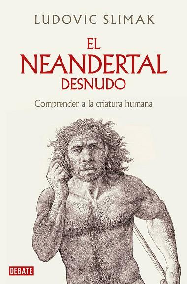 El neandertal desnudo | 9788419642530 | LUDOVIC SLIMAK