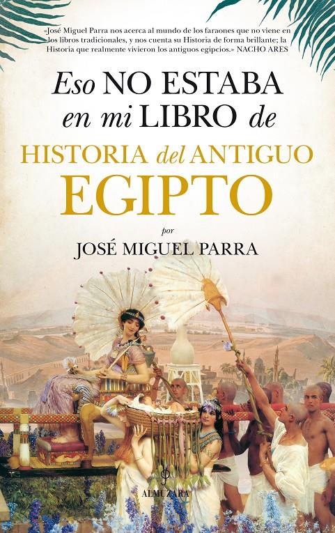 ESO NO ESTABA EN MI LIBRO DE HISTORIA DEL ANTIGUO EGIPTO | 9788416776160 | JOSE MIGUEL PARRA