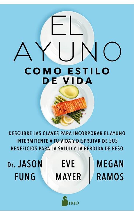 EL AYUNO COMO ESTILO DE VIDA | 9788418000850 | JASON FUNG & EVE MAYER & MEGAN RAMOS