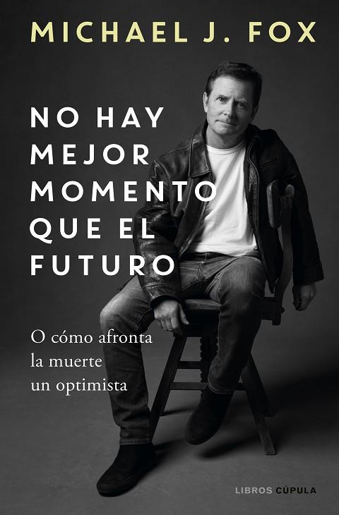No hay mejor momento que el futuro | 9788448029197 | Michael J. Fox