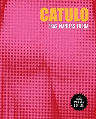 ESAS MANITAS FUERA | 9788439736943 | CATULO