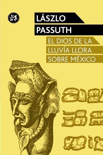 EL DIOS DE LA LLUVIA LLORA SOBRE MEXICO | 9788415325611 | PASSUTH, LASZLO