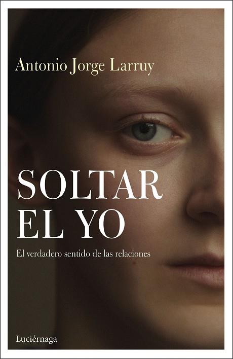 SOLTAR EL YO | 9788417371838 | ANTONIO JORGE LARRUY