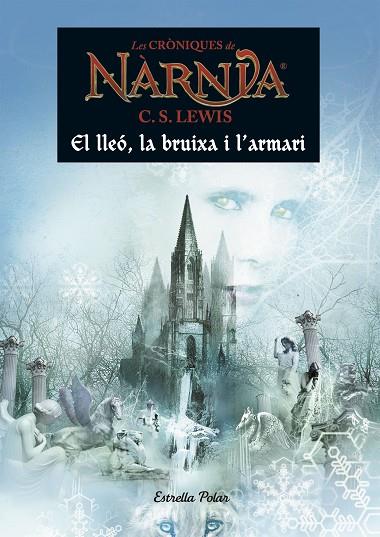 LES CRONIQUES DE NARNIA EL LLEO LA BRUIXA I L'ARMARI | 9788491370529 | C. S. LEWIS