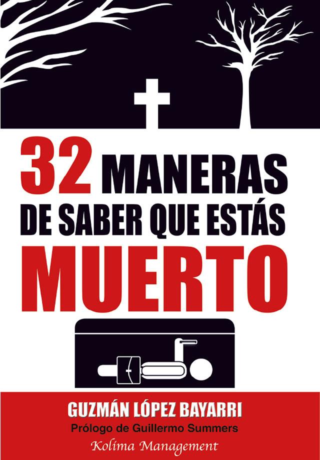 32 MANERAS DE SABER QUE ESTAS MUERTO | 9788494154010 | LOPEZ BAYARRI, GUZMAN