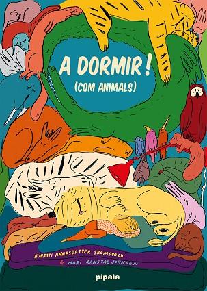 A DORMIR! COM ANIMALS | 9788419208347 | KJERSTI ANNESDATTER SKOMSVO LD & MARI KANSTAD JOHNSEN