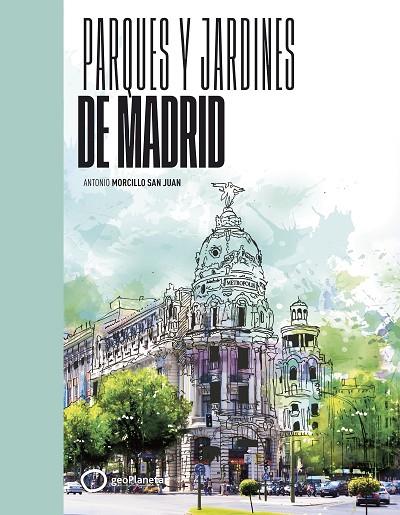 Parques y jardines de Madrid | 9788408258087 | Antonio Morcillo