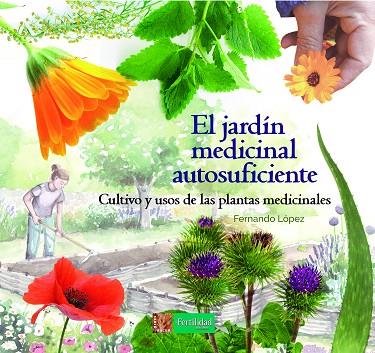 EL JARDIN MEDICINAL AUTOSUFICIENTE | 9788494826757 | FERNANDO LOPEZ LOPEZ