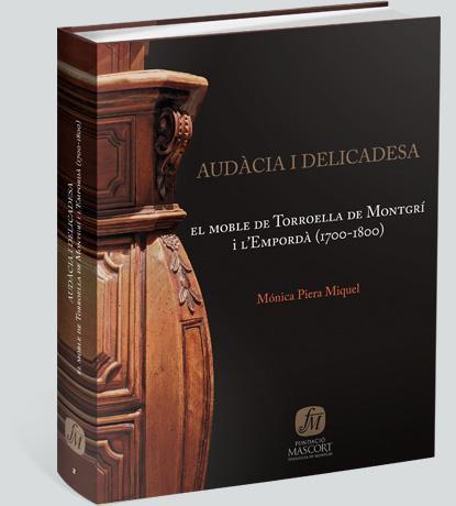 AUDACIA I DELICADESA. EL MOBLE DE TORROELLA DE MONTGRI | 9788461221974 | PIERA MIQUEL, MONICA