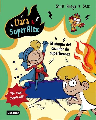 CLARA & SUPERALEX EL ATAQUE DEL CAZADOR DE SUPERHEROES | 9788408178439 | SANTI ANAYA & SESS