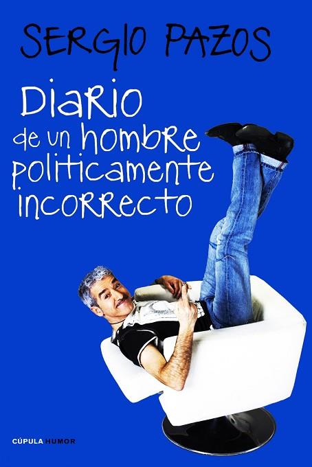 DIARIO DE UN HOMBRE POLITICAMENTE INCORRECTO | 9788448068189 | PAZOS, SERGIO