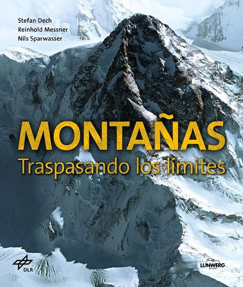 MONTAÑAS TRASPASANDO LOS LIMITES | 9788416489640 | STEFAN DECH & REINHOLD MESSNER & NILS SPARWASSER