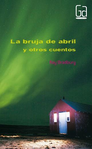 LA BRUJA DE ABRIL Y OTROS CUENTOS | 9788467535105 | RAY BRADBURY