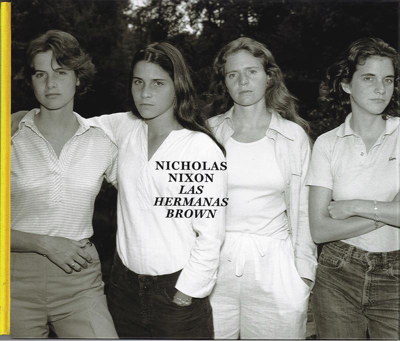 NICHOLAS NIXON LAS HERMANAS BROWN 1975-2017 | 9788498446647 | NICHOLAS NIXON