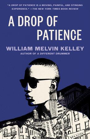 A DROP OF PATIENCE | 9781984899316 | WILLIAM MELVIN KELLEY