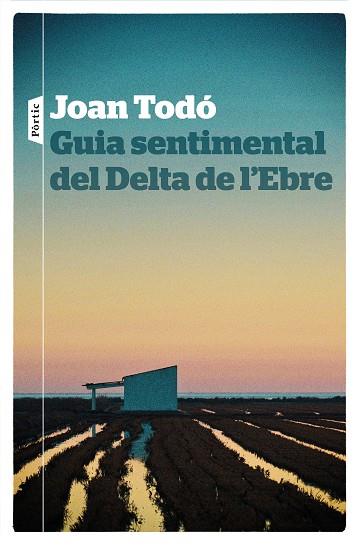 GUIA SENTIMENTAL DEL DELTA DE L'EBRE | 9788498094268 | JOAN TODO CORTIELLA