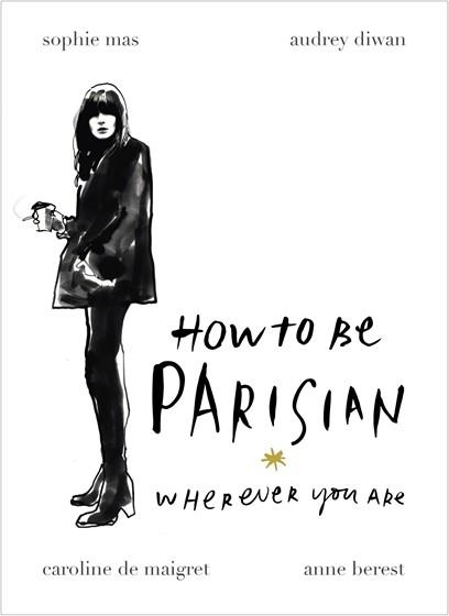 HOW TO BE PARISIAN WHEREVER YOU ARE  | 9780091958091 | DE MAIGRET, CAROLINE