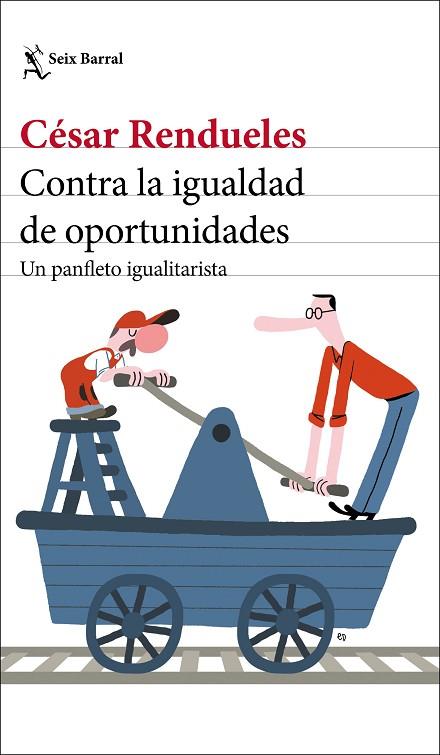 Contra la igualdad de oportunidades | 9788432237003 | César Rendueles
