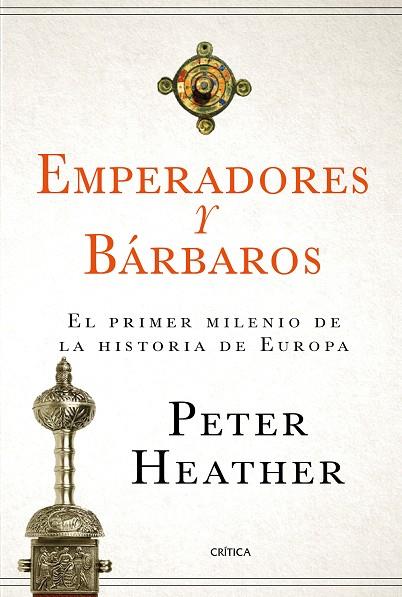 EMPERADORES Y BARBAROS | 9788417067786 | PETER HEATHER