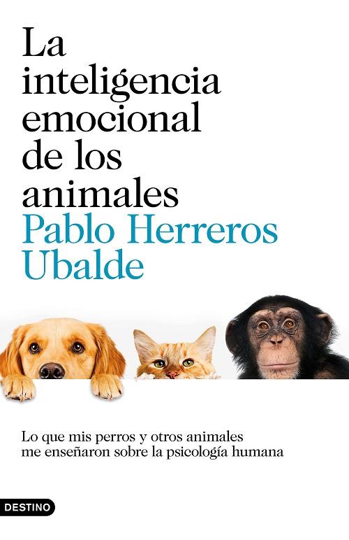 LA INTELIGENCIA EMOCIONAL DE LOS ANIMALES | 9788423352852 | PABLO HERREROS UBALDE