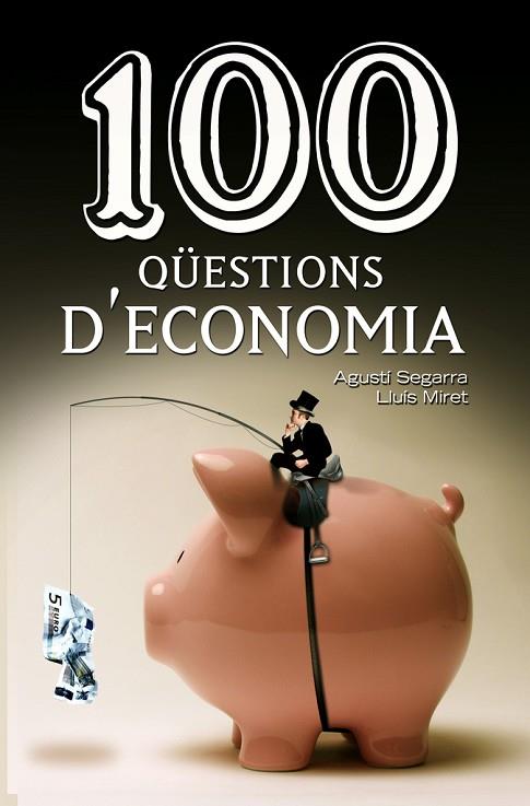 100 QUESTIONS D'ECONOMIA | 9788490342756 | AGUSTI SEGARRA & LLUIS MIRET