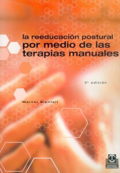 REEDUCACION POSTURAL POR MEDIO DE LAS TERAPIAS MANUALES, LA | 9788480192309 | BIENFAIT, MARCEL