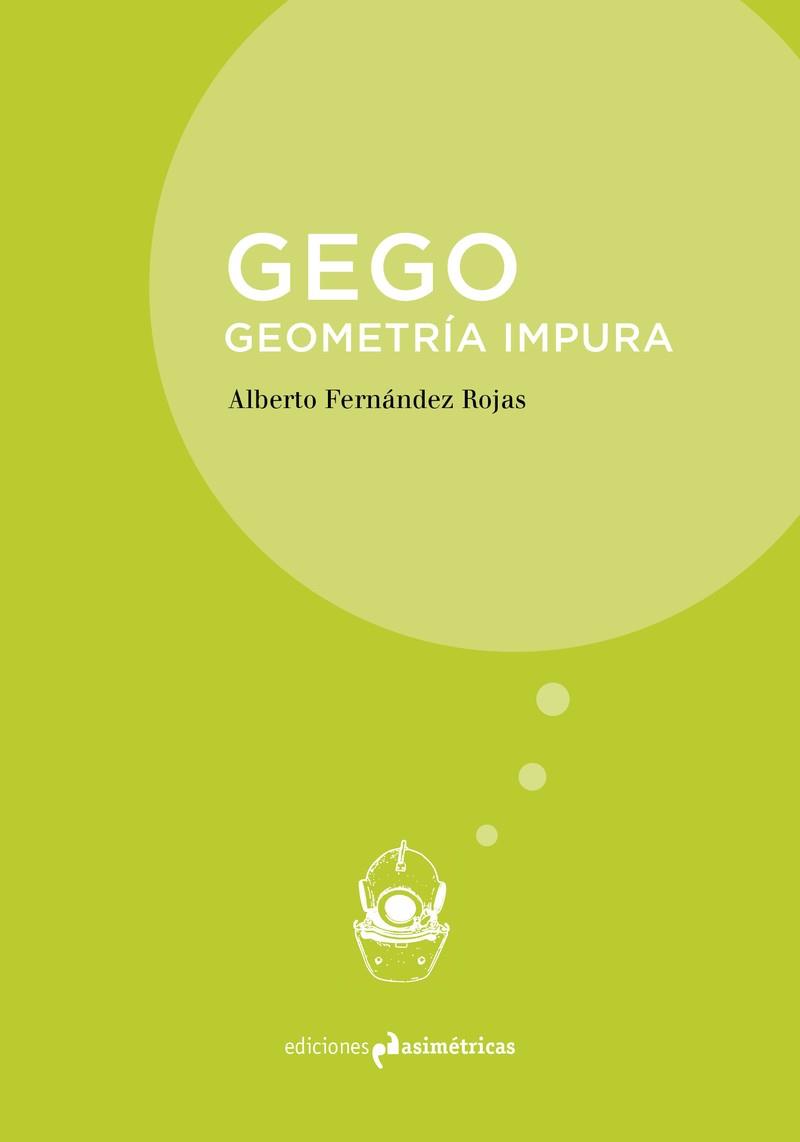 GEGO GEOMETRÍA IMPURA | 9788417905323 | ALBERTO FERNANDEZ ROJAS