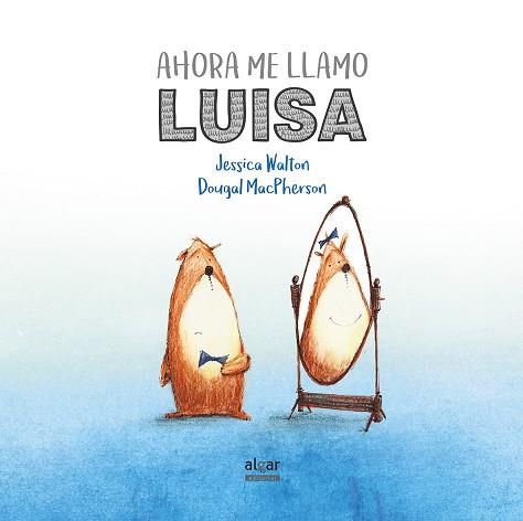 AHORA ME LLAMO LUISA | 9788491420521 | JESSICA WALTON & DOUGAL MACPHERSON