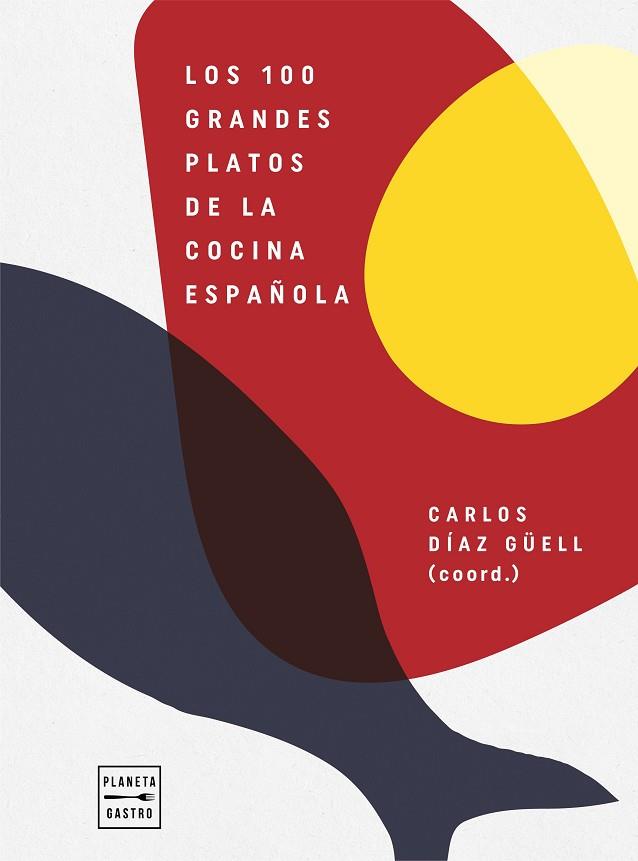 Los 100 grandes platos de la cocina española | 9788408246541 | Carlos Díaz Güell