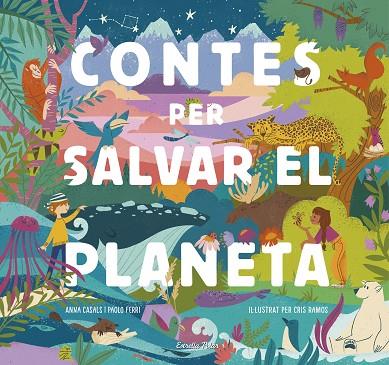 Contes per salvar el planeta | 9788418134425 | Anna Casals & Paolo Ferri & Cris Ramos