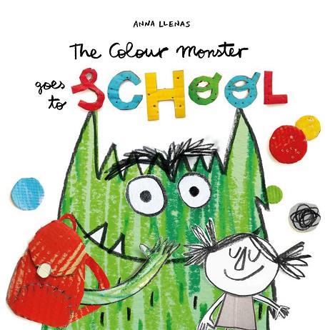 THE COLOUR MONSTER GOES TO SCHOOL | 9781787415522 | ANNA LLENAS