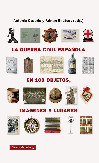 La guerra civil española en 100 objetos imágenes y lugares | 9788418218743 | Antonio Cazorla & Adrian Shubert