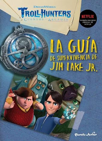 TROLLHUNTERS CUENTOS DE ARCADIA LA GUIA DE SUPERVIVENCIA DE JIM LAKE JR | 9788408202530 | DREAMWORKS