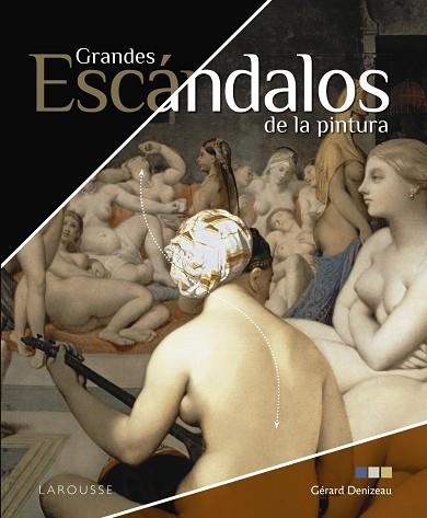 GRANDES ESCÁNDALOS DE LA PINTURA | 9788418473074 | GERARD DENIZEAU
