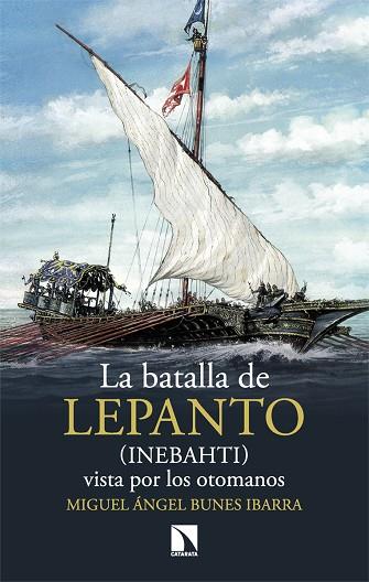La batalla de Lepanto (Inebahti) | 9788413526270 | MIGUEL ANGEL DE BUNES IBARRA
