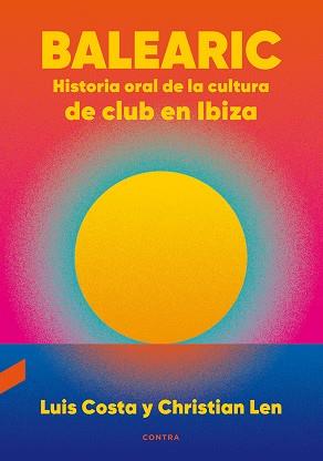 Balearic historia oral de la cultura de club en Ibiza | 9788418282270 | Luis Costa Plans