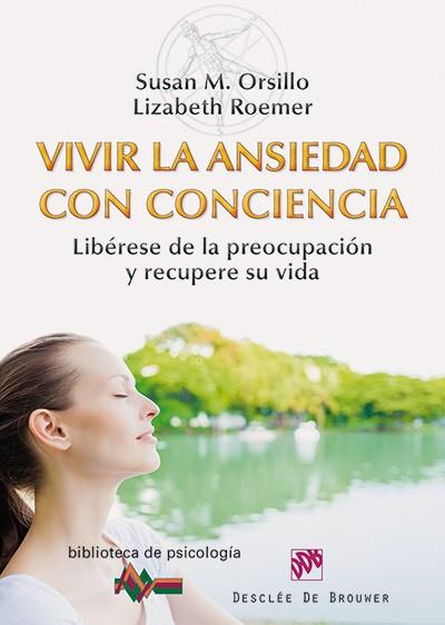 VIVIR LA ANSIEDAD CON CONCIENCIA | 9788433026880 | SUSUAN ORSILLO & LISABETH ROEMER