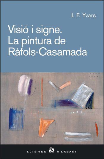 VISIO I SIGNE.PINTURA DE RAFOLS CASAMADA | 9788429757514 | YVARS, J.F.
